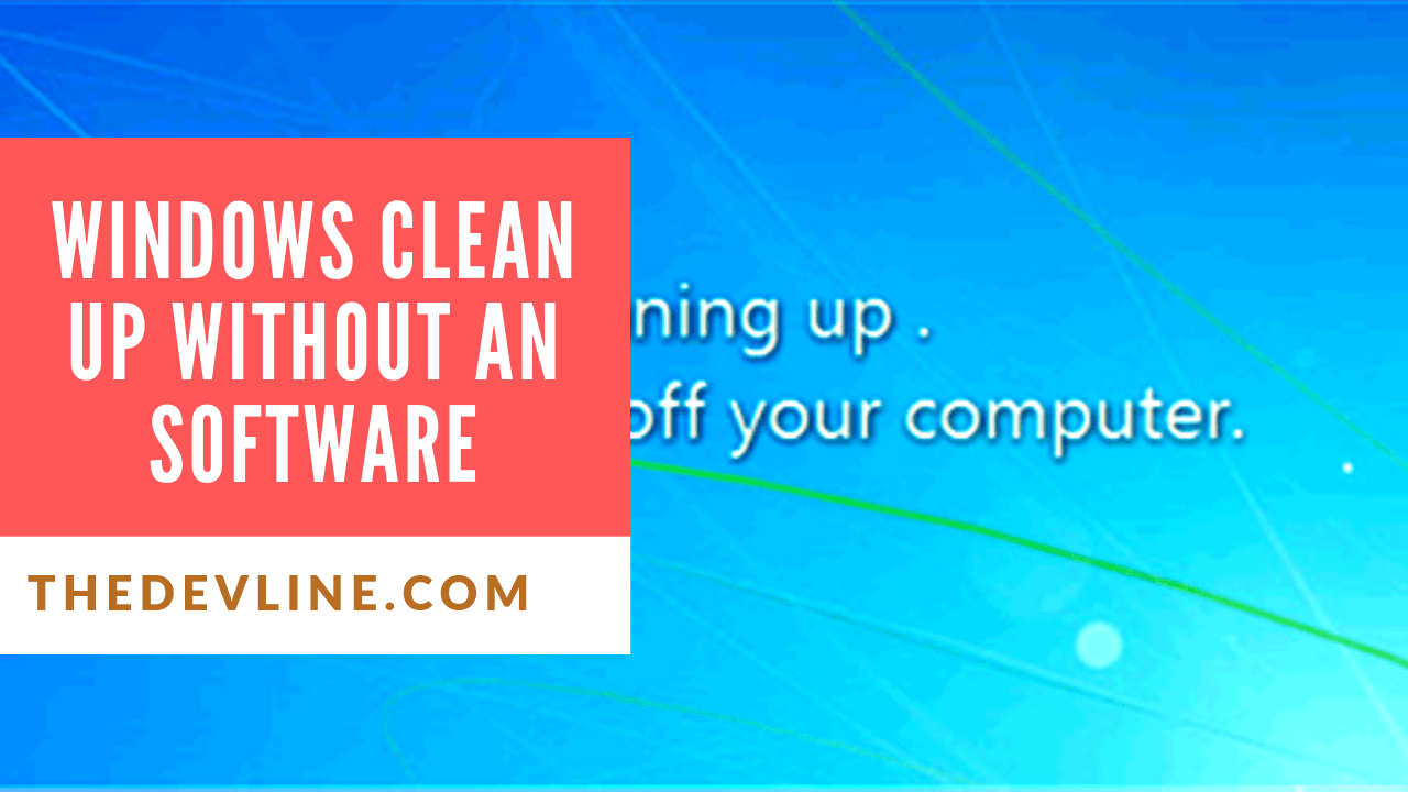 Windows Clean up without an software tips